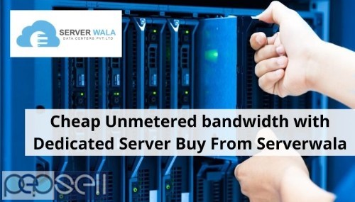 Cheap Unmetered bandwidth with Dedicated Server Buy From Serverwala 0 